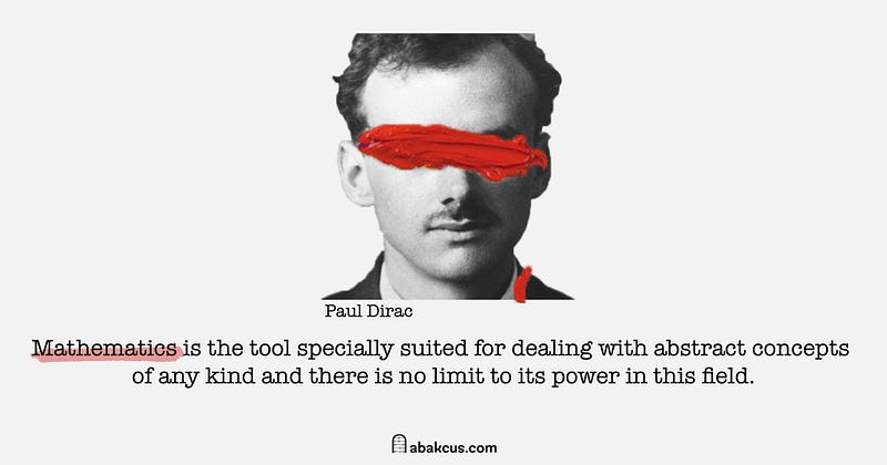 Paul Dirac reflecting on mathematics.